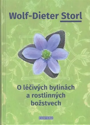 O léčivých bylinách a rostlinných božstvech - Wolf-Dieter Storl