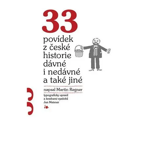 33 povídek z české historie dávné i nedávné a také jiné - Martin Regner