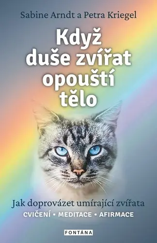 Když duše zvířat opouští tělo - Jak doprovázet umírající zvířata - Sabine Arndt
