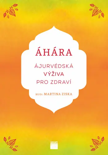 Áhára, ájurvédská výživa pro zdraví - Martina Ziska