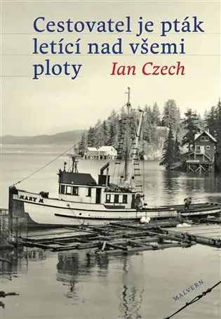 Cestovatel je pták letící nad všemi ploty - Ian Czech