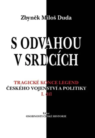 S odvahou v srdcích - Tragické konce legend českého vojenství a politiky - I. díl - Zbyněk Miloš Duda