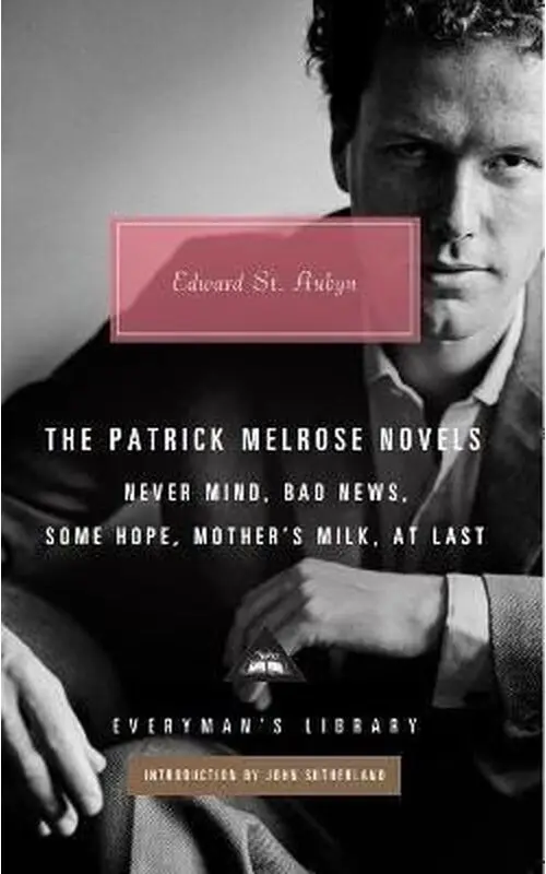 The Patrick Melrose Novels - Edward St Aubyn