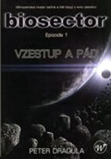 Biosector I. Vzestup a pád - Peter Dragula