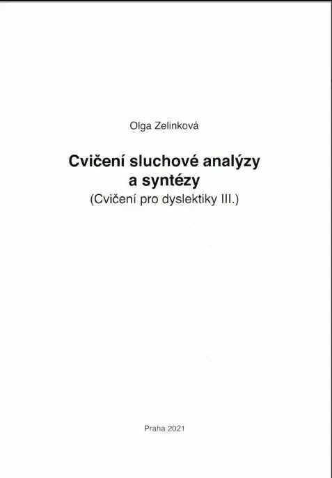 Cvičení sluchové analýzy a syntézy - Cvičení pro dyslektiky III. Dys - Olga Zelinková