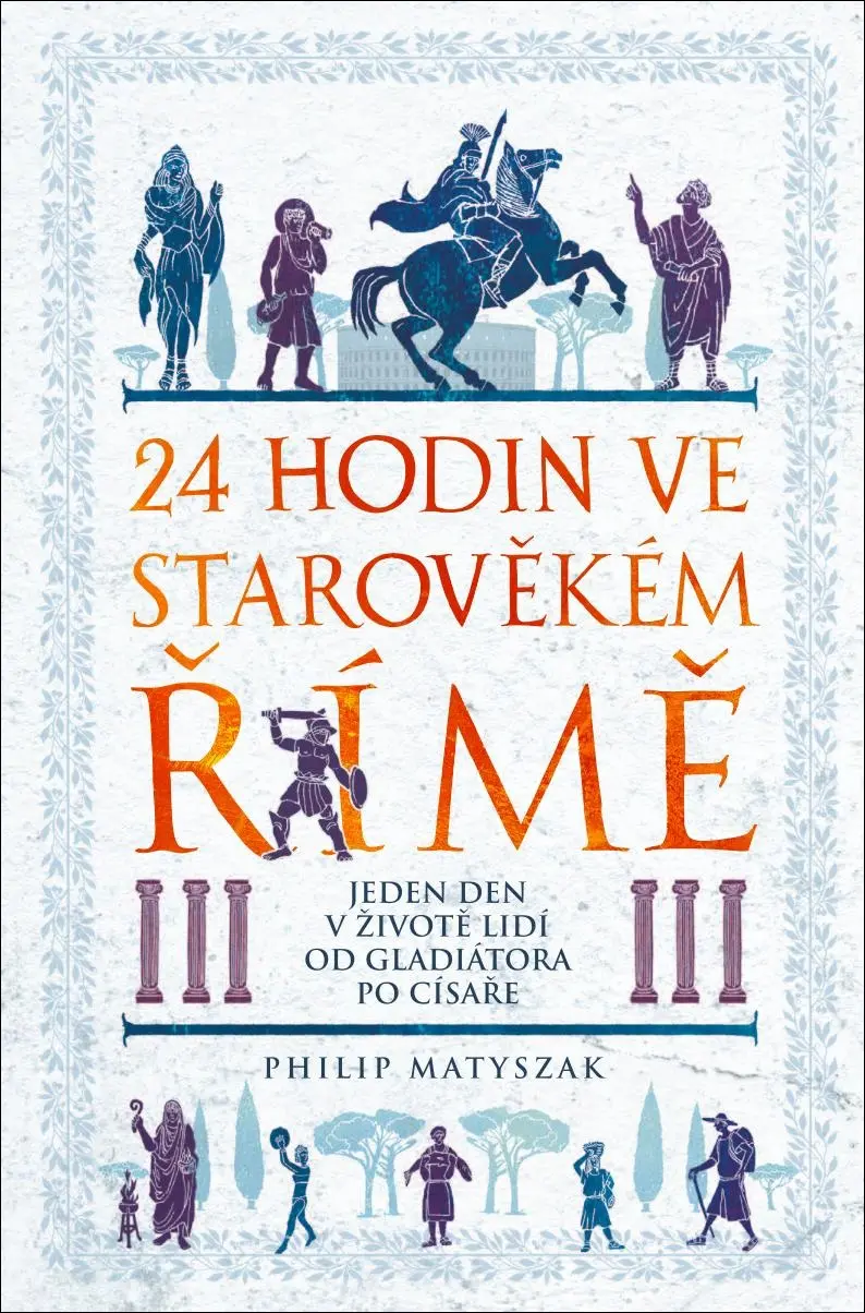 24 hodin ve starověkém Římě - Philip Matyszak