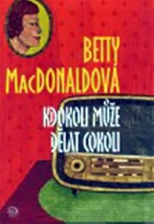 Kdokoli může dělat cokoli - Betty MacDonald