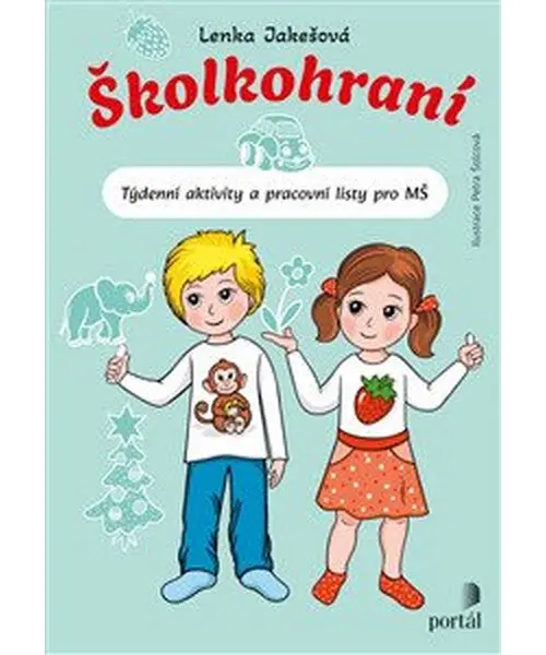 Školkohraní - Týdenní aktivity a pracovní listy pro MŠ - Lenka Jakešová