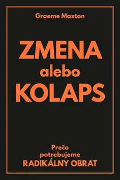 Zmena alebo Kolaps - Graeme Maxton