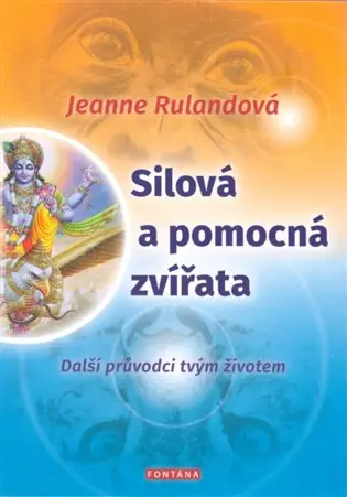 Silová a pomocná zvířata - Další průvodci tvým životem - Jeanne Rulandová