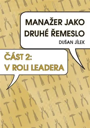 Manažer jako druhé řemeslo - V roli leadera - Dušan Jílek
