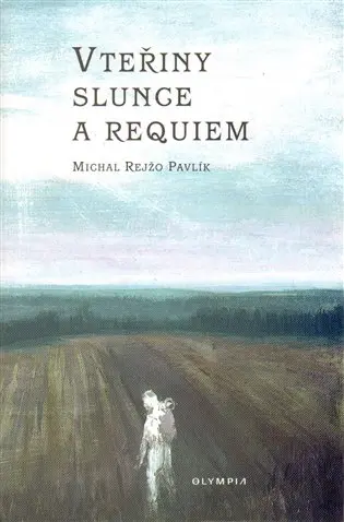 Vteřiny slunce a Requiem - Michal Rejžo Pavlík