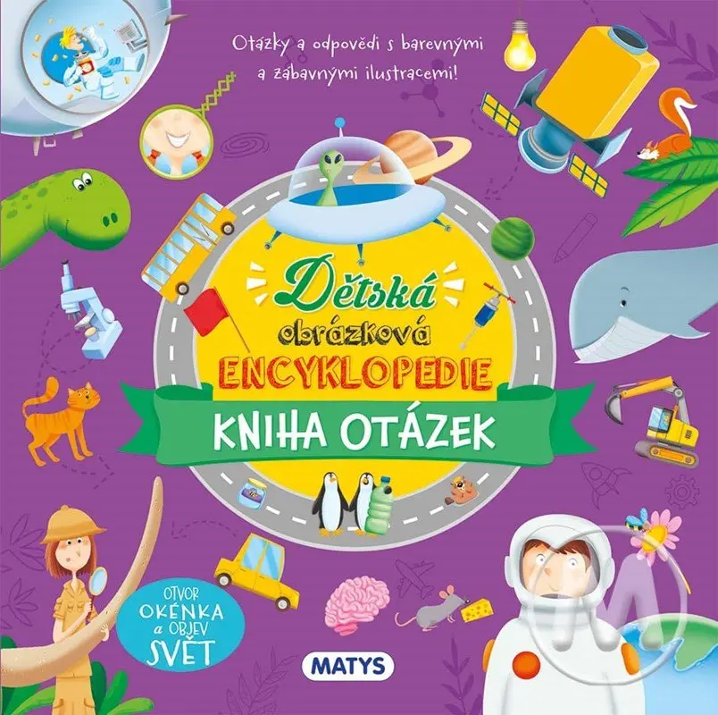 Dětská obrázková encyklopedie - Kniha otázek - kolektiv autorů
