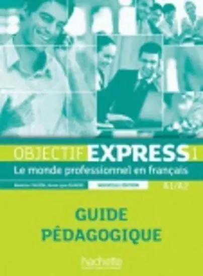 Objectif Express 1 (A1/A2) Guide pédagogique, nouvelle ed. - Béatrice Tauzin