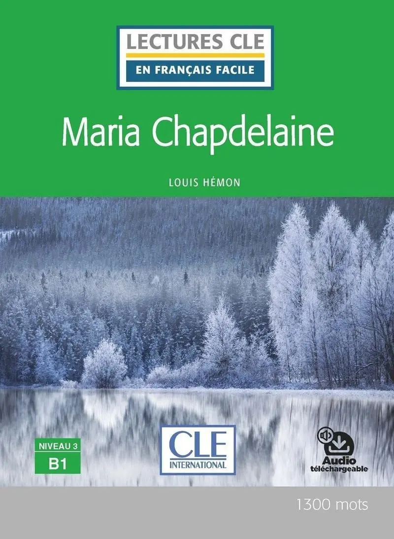 Maria Chapdelaine - Niveau 3/B1 - Lecture CLE en français facile - Livre + Audio télécharg - Louis Hémon