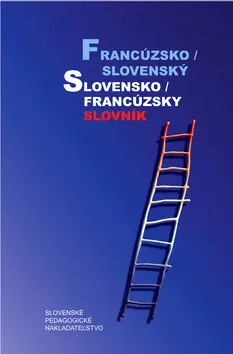 Francúzsko / slovenský slovensko / francúzsky slovník - Irena Liščáková; Hana Mináriková