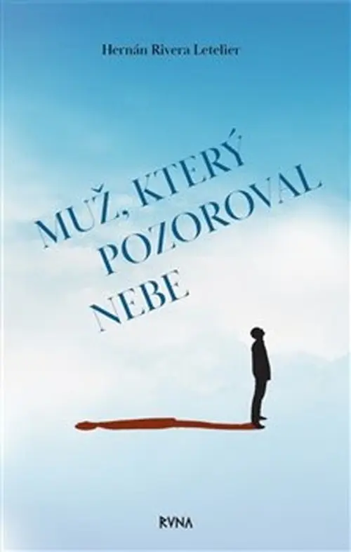 Muž, který pozoroval nebe - Letelier Hernán Rivera