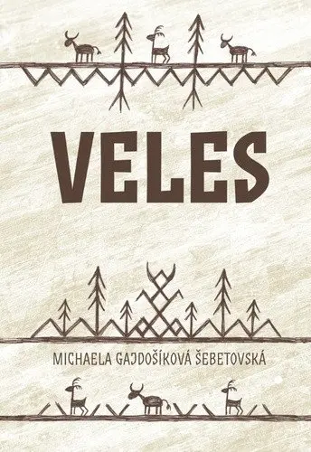 Veles - Slovanské božstvo ve srovnávací perspektivě - Michaela Gajdošíková Šebetovská