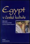 Egypt v české kultuře přelomu devatenáctého a dvacátého století - Hana Navrátilová