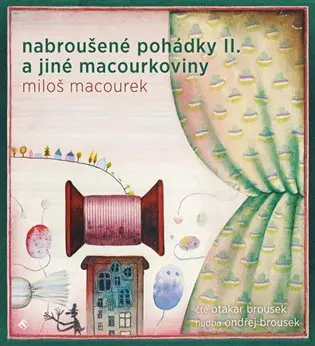 CD Nabroušené pohádky a jiné macourkoviny II. (audiokniha) - Miloš Macourek
