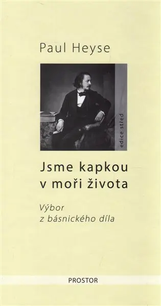 Jsme kapkou v moři života - Výbor z básnického díla - Paul Heyse