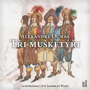 CD Tři mušketýři I. díl (Čte Jaroslav Plesl) (audiokniha) - Alexandre Dumas