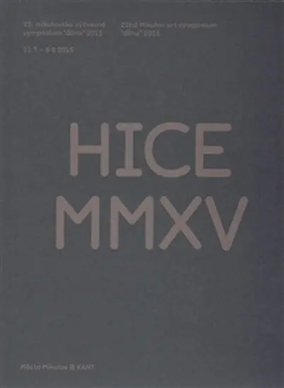 HICE MMXV - 22. mikulovské výtvarné sympozium "dílna" 2015 - Ivan Neumann