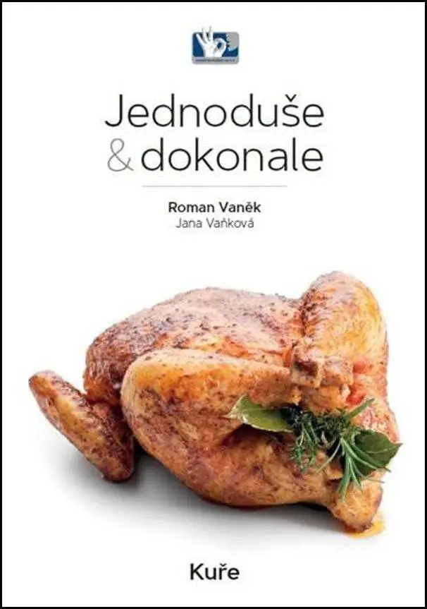 Kuře - Jednoduše a dokonale