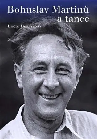Bohuslav Martinů a tanec - Lucie Dercsényi