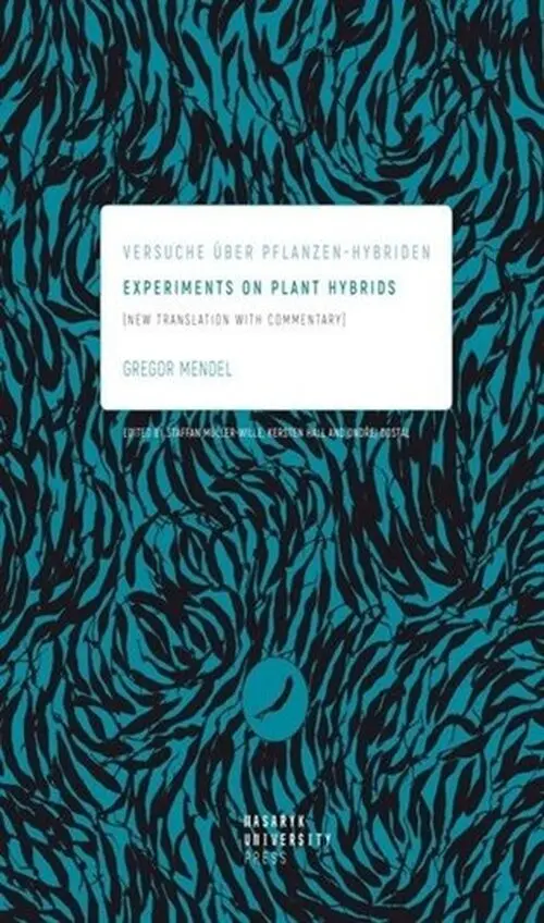 Experiments on Plant Hybrids - Versuche über Pflanzen-Hybriden. New Translation with Comme - Gregor Mendel