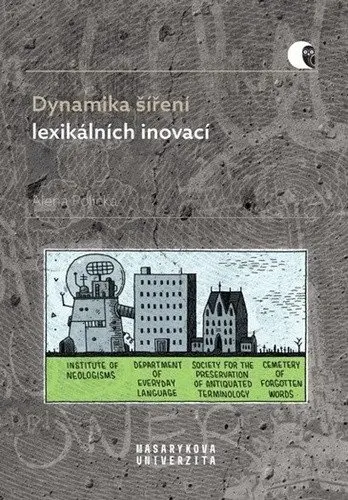 Dynamika šíření lexikálních inovací - Identitární neologie a sociolektologie ve francouzsk - Alena Polická