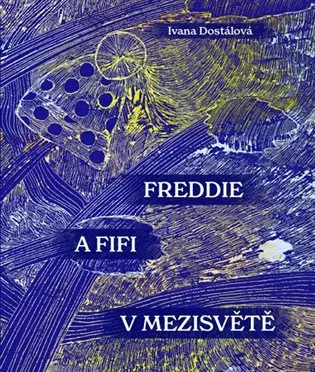 Freddie a Fifi v mezisvětě - Iva Dostálová