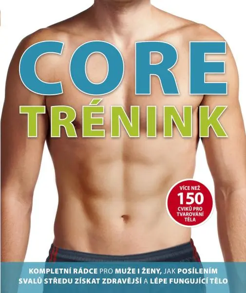 Core trénink - Více než 150 cviků pro tvarování těla - Glen Thurgood