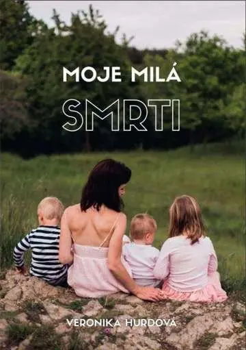 Moje milá smrti - Veronika Hurdová