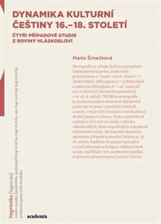 Dynamika kulturní češtiny 16.-18. století: Čtyři případové studie z roviny hláskosloví - Marta Šimečková
