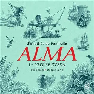 CD Alma 1 – Vítr se zvedá (Čte Igor Bareš) (audiokniha) - Fombelle Timothée de