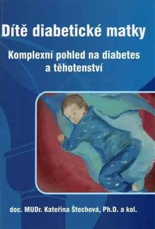 Dítě diabetické matky - Komplexní pohled na diabetes a těhotenství - kolektiv autorů