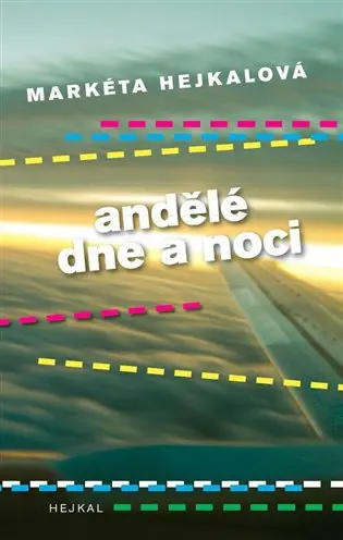 Andělé dne a noci - Markéta Hejkalová