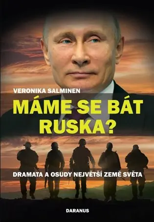 Máme se bát Ruska? - Dramata a osudy největší země světa - Veronika Salminen