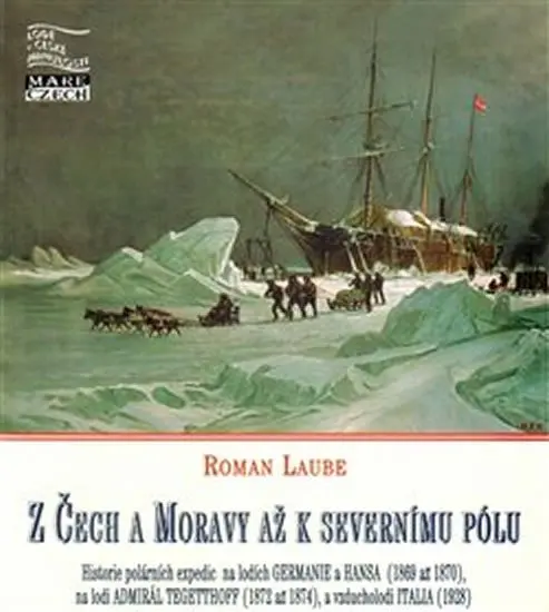 Z Čech a Moravy až k severnímu pólu - Roman Laube