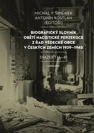 Biografický slovník obětí nacistické perzekuce z řad vědecké obce v českých zemích 1939-19 - Antonín Kostlán