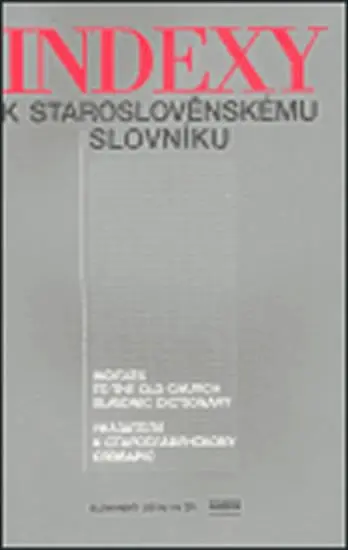 Indexy k staroslověnskému slovníku - Zdeňka Ribarová