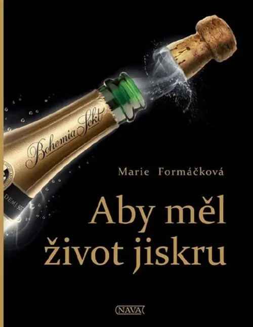 Aby měl život jiskru -  Marie Formáčková