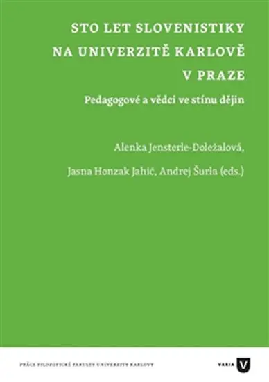 let slovenistiky na Univerzitě Karlově v Praze - Pedagogové a vědci ve stínu dějin - Alenka Jensterle-Doležalová