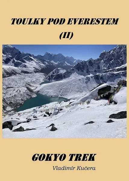 Gokyo Trek - Toulky pod Everestem II - Vladimír Kučera,Gokyo Trek - Toulky pod Everestem II - Vladimír Kučera - kniha z kategorie Cestopisy