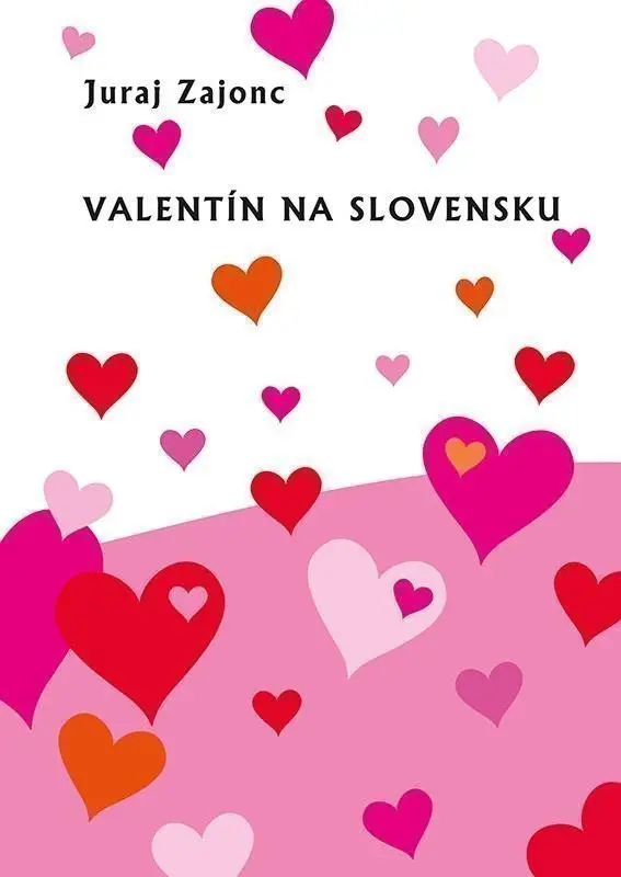 Valentín na Slovensku (slovensky) - Juraj Zajonc