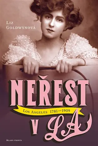 Neřest v L.A. - Liz Goldwyn