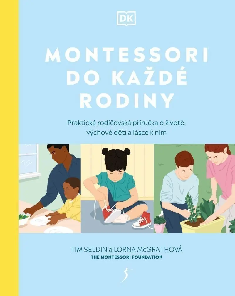 Montessori do každé rodiny - Praktická rodičovská příručka o životě, výchově dětí a lásce - Tim Seldin