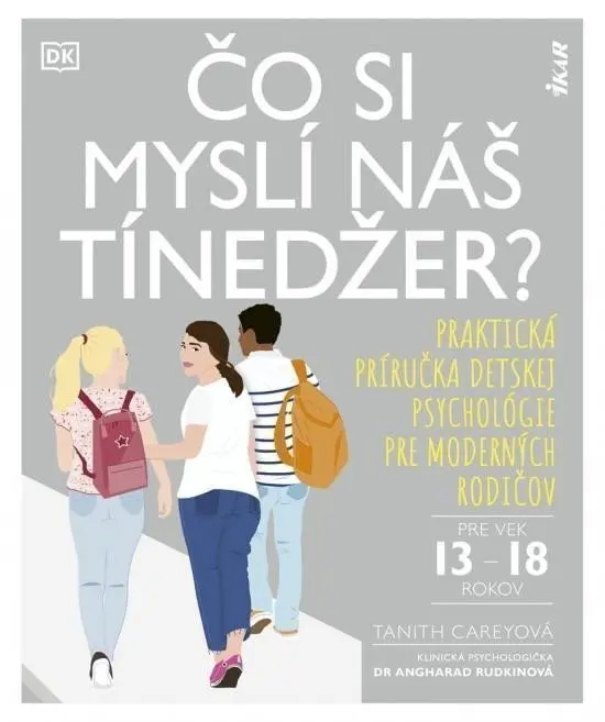 Čo si myslí náš tínedžer? - Praktická príručka detskej psychológie pre moderných rodičov ( - Tanith Carey