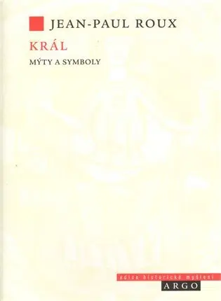 Král (Mýty a symboly) - Jean-Paul Roux